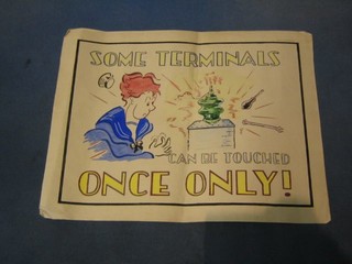 A WWII watercolour cartoon poster "Some Terminals Can Be Touched Once Only" 10" x 13"