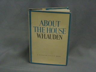 W H Auden, "About The House", first edition 1965, published by Random House New York, complete with dust cover