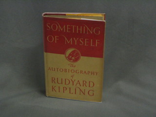 Rudyard Kipling, "Something of Myself", first edition 1937, published by MacMillan & Co Ltd, St Martin's St. London