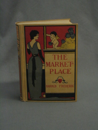 Harold Frederic, "The Market Place", first edition 1899, published by Frederic A. Stoke & Co. New York