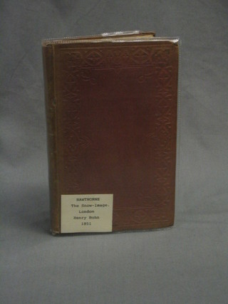 Nathanial Hawthorne, "The Snow - Image and Other Tales", first edition 1851, published by Henry G Bohn, York Street, Covent Garden, London