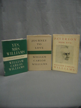William Carlos Williams, "Journey to Love", first edition 1955, published by Random House New York, together with "Paterson Book Five", first edition 1958, published by New Direction and "Yes, Mrs Williams" first edition 1959, published by McDowell-Obolensky of New York (3)