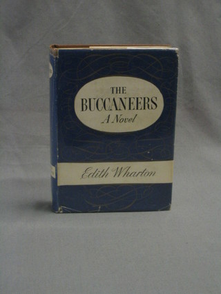 Edith Wharton, "The Buccaneers A Novel", first edition  1937, published by D.Appleton (Century) Co. New York and London complete with dust cover, formerly the property of Sir Arthur Gregory - rubber stamp to first page,
