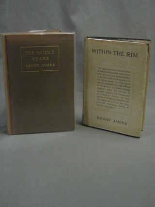 Henry James "The Middle Years", first edition 1917, published by Charles Scribner's together with "Within The Rim and Other Stories", first edition 1918, published by W Collins & Sons Ltd (2)