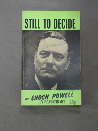 1 volume Enoch Powell "Still to Decide", paperback, the cover signed by Enoch Powell