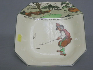 A square Royal Doulton seriesware bowl All Fools are Not Naves but the Naves are fools  9"