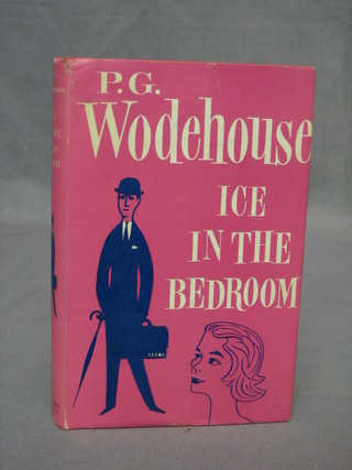 P G Woodhouse "Ice in the Bedroom" 1961, published by Herbert Jenkins Ltd, 3 Duke of York St, St James's London, with dust cover