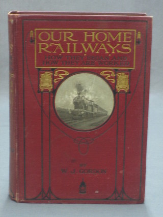 W J Gordon 1 vol. "Our Home Railways"