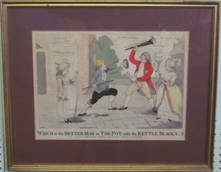 18th Century coloured satirical cartoon "Which Is The Better  Man, or The Pot That Calls The Kettle Black a.....e" 11 1/2" x  15", published 1786 by S W Froes