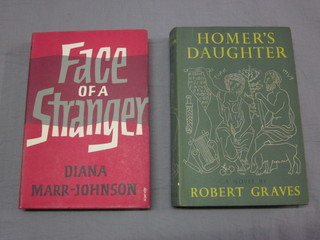 Robert Graves, "Homers Daughter" first edition 1955, published  by Cassell & Co Ltd complete with dust jacket together with  Diana Marr-Johnson "Face of a Stranger" first edition 1963,  published by Chatto & Windus with inscription and signed Diana  Marr-Johnson