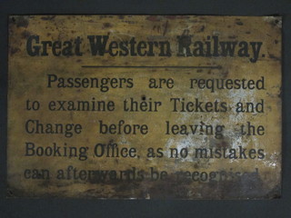 A painted rectangular metal Great Western Railway sign marked Great Western Railway passenger's are requested to examine  their tickets and their change before leaving the booking office as  no mistakes can afterwards be recognised, 9" x 13 1/2"   ILLUSTRATED