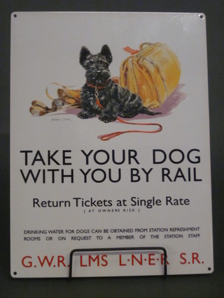 A reproduction enamelled finished and metal advertising sign  GWR LMS LNER and SR - Take Your Dog With You by Rail  16" x 12"