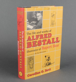 Caroline G Bott, a signed first edition "The Life and Works of Alfred Bestall,   illustrator of Rupert Bear" published by Bloomsbury, signed and dated 2003, complete with dust jacket  