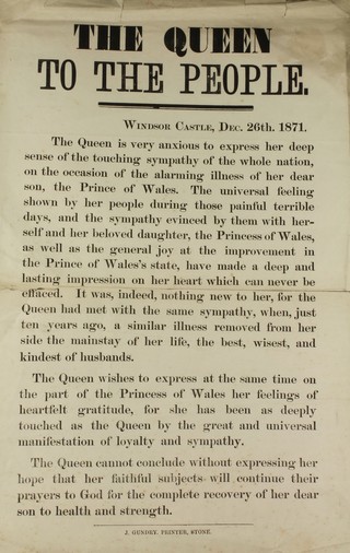 A Victorian Royal Proclamation The Queen to the people, Windsor Castle December 26th 1871 "The Queen is anxious to express her deep sense of the touching sympathy of the whole nation on the occasion of the illness of her deer son The Prince of Wales ....." 15 1/2" x 11"  