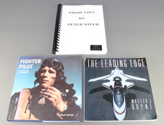 From the estate of Captain Eric M Brown Walter J Boyne 1 volume "The Leading Edge" signed to Eric with best wishes and thanks Peter, Philip Kaplan 1 volume "Fighter Pilot" signed by Peter Steer and dated 1999, Peter Steer proof copy "My Life and Times" signed to Eric with best wishes Peter Steer August 15th '13
