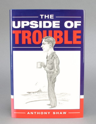 From the estate of Captain Eric M Brown Anthony Shaw, 1 volume "The Upside of Trouble" inscribed - To Winkle with best wishes and with great respect Tony Shaw Guldali Bay 2009 