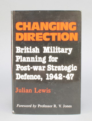 From the estate of Captain Eric M Brown Julian Lewis 1 volume "Changing Direction, British Military Planning for Post War Strategic Defence 1942 - 1947" with inscription to Captain Brown with thanks for your contribution to our country's defence  Julian Lewis Shadow Defence Minister 2006, together with a postcard dated 6 3 06 Dear Captain Brown here is the first edition of my book, I think you will find chapter 5 to be of most interest, with best wishes Julian 