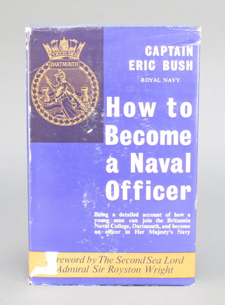 From the estate of Captain Eric M Brown, Capt. Eric Bush RN, 1 volume "How to become a Naval Officer" inscribed to Eric M Brown with very many thanks for his help Eric Bush 9.7.63