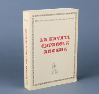 Rafael Martinez Del Peral Forton, a signed edition "La Navaja Espanola Antigua" (in Spanish) with many illustrations and guide to makers marks, an essential book for any Navaja knife collector 
