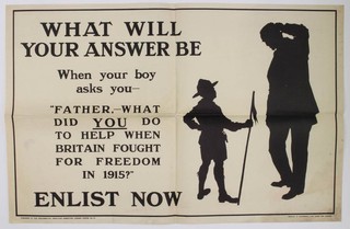 A First World War recruiting poster published by the Parliamentary Recruiting Committee, 1915, poster no. 61 - What Will Your Answer Be When Your Boy Asks You, Father What Did You Do to Help When Britain Fought For Freedom in 1915, Enlist Today, published by Chorley and Pickersgill Ltd. Leeds and London 49cm x 76cm 
