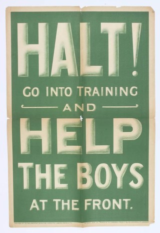 A First World War recruiting poster published by the Parliamentary Recruiting Committee, 1915, poster no. 45 - Halt! Go Into Training and Help The boys At The Front, printed by The Clerkenwell Press 76cm x 51cm 