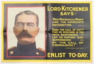 A First World War recruiting poster published by the Parliamentary Recruiting Committee, July 1915, poster no. 113 - Lord Kitchener Says Men, materials & money are the immediate necessities. ... Does the call of duty find no response in you until reinforced - let us rather say superseded - by the call of compulsion?" Lord Kitchener speaking at Guildhall, July 9th 1915,  published by David Allen  51cm x 75cm 