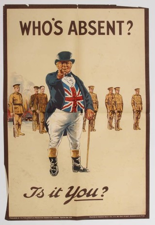 A First World War recruiting poster published by the Parliamentary Recruiting Committee, 1915, poster no. 125 - Who's Absent? Is it You? printed by Andrew Reid & Company, 75cm x 50cm 