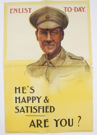 A First World War recruiting poster published by the Parliamentary Recruiting Committee, 1915, poster no. 96 Enlist Today - He's Happy and Satisfied Are You?  printed by Turner and Durnett, London & Liverpool,  76cm x 50cm 