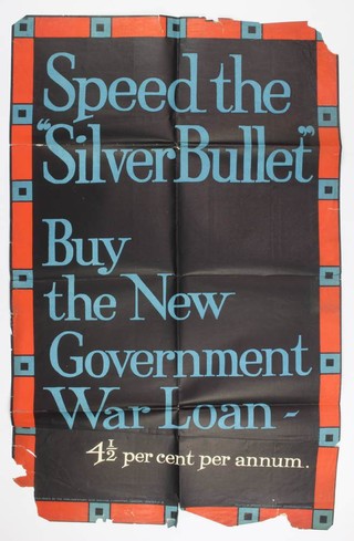 A First World War recruiting poster published by the Parliamentary War Savings Committee, 1915, poster no. 3 - Spend The Silver Bullet By The New Government, All Loans 4 1/2 per cent per annum, printed by Dobson, Molle and Company 101cm x 63cm 