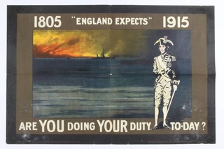 A First World War recruiting poster published by the Parliamentary Recruiting Committee, 1915, poster no. 101 -  "England Expects" 1805 - 1915 Are You Doing Your Duty To-day? printed by Sergeant Bros. Ltd.  49cm x 74cm 
