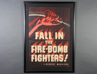 A Second World War coloured poster "Fall In The Fire-Bomb Fighters" Herbert Morrison, 70cm x 48cm 