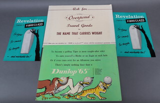 A 1960's cardboard shop advertising sign - Revelation Luggage in fibreglass trademark, so light, so smart, so tough and washable too 38cm x 26cm together with 2 others - Dunlop 65, To become a golfing tiger (a most sought after role),    
to earn yourself a birdie or an eagle at each hole, or if even (rara avis) for an albatross you strive, there is simply nothing finer than a Dunlop 65, 37cm x 42cm   (cut marks) and Ask for Overcon, travel goods for the name that carries weight 38cm x 50cm (some foxing and dent to top right hand corner) 