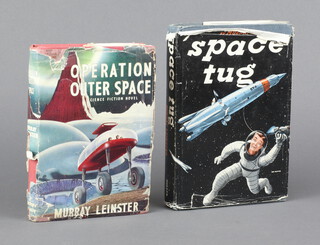 Murray Leinster, "Space Tug" first edition USA 1953 with dust cover and "Operation Outer Space" London 1957 with unclipped dust cover 