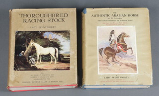 Lady Wentworth, "Thoroughbred Racing Stock", 1938 1st edition and the "Authentic Arabian Horse and his Descendants", 1st Edition 1945, both cloth in dust jackets