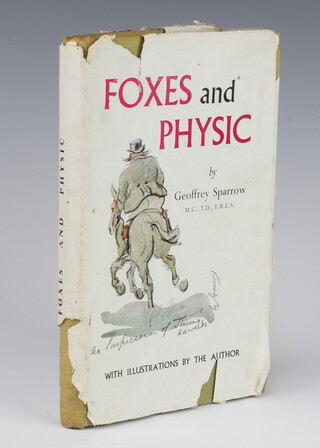 Sparrow, Geoffrey Dr., one volume "Foxes and Physic" with inscription and drawing to the frontice piece, complete with dust jacket (torn) 