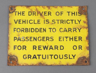 A yellow and black rectangular enamelled sign "The driver of this vehicle is strictly forbidden to carry passengers for either reward or gratuity" 18cm x 23cm 