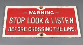 Of railway interest, a railway cast iron red and white painted sign "Warning - Stop Look & Listen Before Crossing The Line." 39cm x 82cm 