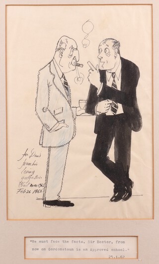 **Lancaster, Sir Osbert (British 1908-1986), a framed pen and ink cartoon of two gentlemen in conversation with dedication "for David from his loving godfather (Christmas 1962) Feb 26 1963", inset typed description "We must face the facts Sir Hector, from now on Gordonstoun is an approved school." dated 25.1.62. 24cm h x 16.5cm w.  **Please note - Artists Resale Rights may be payable on this lot