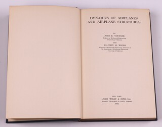 YOUNGER, John E and WOODS, Baldwin M.  Dynamics of Airplanes and Airplane Structures.  New York: John Wile & Sons Inc. London: Champion & Hall, Limited 1931.  8vo,  263pp.  Original blue cloth, gilt lettered spine.  Fading to spine and cover, minor rubbing to corners and edges of spine. 
