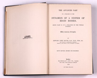 ROUTH, Edward John.  Advanced Rigid Dynamics - The Advanced Part of a Treatise on the Dynamics of a System of Rigid Bodies.  London: Macmillan and Co., Limited 1905.  8vo, 484pp.  Original blue cloth with gilt lettered spine.  Fading to spine and cover, minor rubbing to corners and edges of spine.  Together with 2 loose pages of pencil notes and equations.  Sixth Edition 1905.  