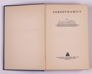 PIERCY, N.A.V. Aerodynamics, London: The English Universities Press Ltd. 1937,    8vo, 423pp.  Original blue cloth, gilt lettered spine.  Some minor rubbing to corners and edge of spine.  Book plate From The Library of Barnes Neville Wallis, C.B.E., F.R.S. Handwritten notes and equations on pages 80, 382, 383, 384, 385, 386, 387 and a created page 424