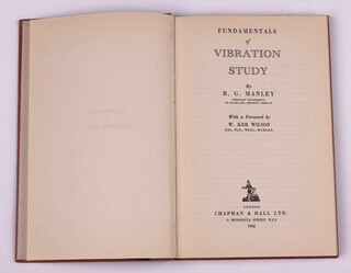 MANLEY R.G.  Fundamentals of Vibration Study.  London: Chapman & Hall Ltd. 1942.  8vo, 128pp.  Original red cloth, gilt lettered spine.  Some fading to spine, minor rubbing to corners.  First Published 1942.   Initialled B.N.W. Sept. 1942