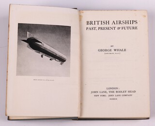 WHALE, George.  British Airships, Past, Present & Future.  London: John Lane 1919. 8vo, 244pp.  Original grey cloth, maroon lettered spine.  Fading to spine and cover, rubbing to corners and edges of spine, third inner page coming loose from book, foxing in places.  The book with pull out diagrams.   Signed B.N. Wallis